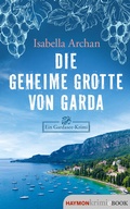 Cover: Die geheime Grotte von Garda - Haymon Verlag