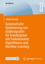 Cover: Automatische Optimierung von Audiosignalen für Transkription mit Evolutionären Algorithmen und Machine Learning - Springer Vieweg