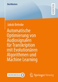 Cover: Automatische Optimierung von Audiosignalen f&uuml;r Transkription mit Evolution&auml;ren Algorithmen und Machine Learning - Springer Vieweg