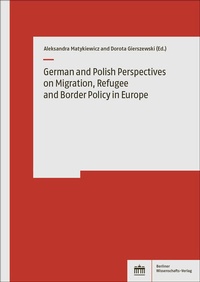 Abbildung von: German and Polish Perspectives on Migration, Refugee and Border Policy in Europe - Berliner Wissenschafts-Verlag