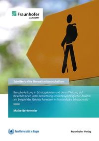 Abbildung von: Besucherlenkung in Schutzgebieten und deren Wirkung auf Besucher:innen unter Betrachtung umweltpsychologischer Ansätze am Beispiel des Gebiets Ruhestein im Nationalpark Schwarzwald - Fraunhofer Verlag