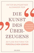 Cover: Die Kunst des &Uuml;berzeugens - Goldegg Verlag GmbH