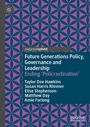 Cover: Future Generations Policy, Governance and Leadership - Palgrave Macmillan