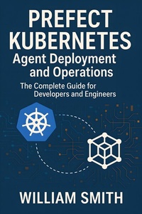 Abbildung von: Prefect Kubernetes Agent Deployment and Operations - HiTeX Press