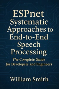 Abbildung von: ESPnet Systematic Approaches to End-to-End Speech Processing - HiTeX Press