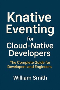 Abbildung von: Knative Eventing for Cloud-Native Developers - HiTeX Press