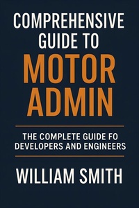 Abbildung von: Comprehensive Guide to Motor Admin - HiTeX Press