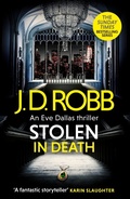 Cover: Stolen in Death: An Eve Dallas thriller (In Death 62) - Piatkus Books