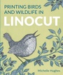 Cover: Printing Birds and Wildlife In Linocut - The Crowood Press Ltd