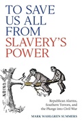 Cover: To Save Us All from Slavery's Power - University of Virginia Press