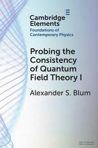 Enlarge image Cover: Probing the Consistency of Quantum Field Theory I - Cambridge University Press