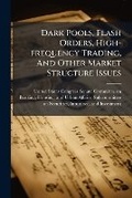 Cover: Dark Pools, Flash Orders, High-frequency Trading, And Other Market Structure Issues - Hutson Street Press