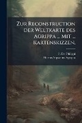 Cover: Zur Reconstruction der Weltkarte des Agrippa ... Mit ... Kartenskizzen. - Hutson Street Press