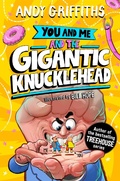 Cover: You and Me and the Gigantic Knucklehead - Macmillan Children's Books