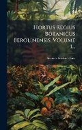 Cover: Hortus Regius Botanicus Berolinensis, Volume 1... - Hutson Street Press