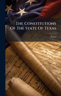 Cover: The Constitutions Of The State Of Texas - Hutson Street Press