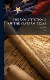 Enlarge image Cover: The Constitutions Of The State Of Texas - Hutson Street Press
