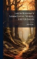 Cover: Jakob Boehme's Saemmtliche Werke, erster Band - Hutson Street Press