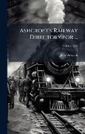 Cover: Ashcroft's Railway Directory for ... - Hutson Street Press