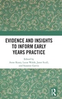 Cover: Evidence and Insights to Inform Early Years Practice - Routledge