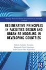 Cover: Regenerative Principles in Facilities Design and Urban Re-modelling in Developing Countries - Routledge