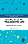 Cover: Ukraine, the EU and Economic Integration - Routledge