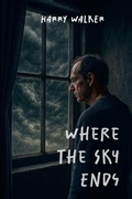 Cover: Where the Sky Ends - Lulu.com