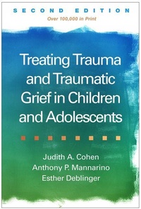 Abbildung von: Treating Trauma and Traumatic Grief in Children and Adolescents, Second Edition - Guilford Press