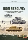 Cover: Iron Resolve: 4th Armoured Brigade and the Gazala Battles, 1942 Volume 1 - Helion & Company