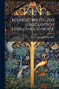 Cover: Kleine Schriften Zur Griechischen Literaturgeschichte - Hutson Street Press