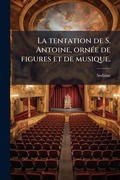 Cover: La tentation de S. Antoine, ornA(c)e de figures et de musique. - Hutson Street Press