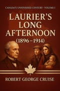 Bild: Laurier's Long Afternoon (1896-1914) - Robert George Cruise