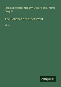 Enlarge image Cover: The Reliques of Father Prout - Antigonos Verlag