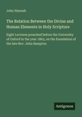Cover: The Relation Between the Divine and Human Elements in Holy Scripture - Antigonos Verlag