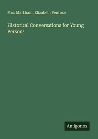 Enlarge image Cover: Historical Conversations for Young Persons - Antigonos Verlag