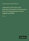 Cover: A Narrative of the Visit to the American Churches by the Deputation from the Congregational Union of England and Wales - Antigonos Verlag