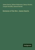 Cover: Sermons of the Rev. James Saurin - Antigonos Verlag