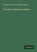 Cover: Titus Maccius Plautus, Lustspiele - Antigonos Verlag