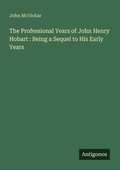 Cover: The Professional Years of John Henry Hobart : Being a Sequel to His Early Years - Antigonos Verlag