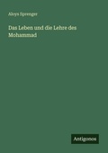 Cover: Das Leben und die Lehre des Mohammad - Antigonos Verlag