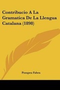 Cover: Contribucio A La Gramatica De La Llengua Catalana (1898) - Kessinger Publishing