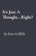 Cover: It's Just A Thought...Right? - Nothing Is Fine Press
