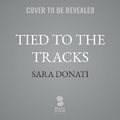 Cover: Tied to the Tracks - Blackstone Publishing
