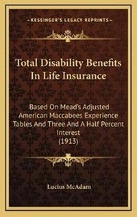 Abbildung von: Total Disability Benefits In Life Insurance - Kessinger Publishing