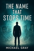 Cover: The Name That Stops Time - Michael Gray