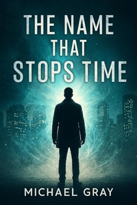 Enlarge image Cover: The Name That Stops Time - Michael Gray