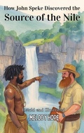 Cover: How John Speke Discovered the Source of the Nile - Melody Hope