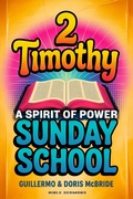 Cover: A Spirit of Power: 2 Timothy: Sunday School (BIBLE CLASS FROM SCRATCH, #69) - Guillermo Doris McBride