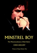 Cover: MINSTREL BOY: The Metamorphoses of Bob Dylan (Bob Dylan: Picasso of Song (part 2), #2) - Chris Gregory