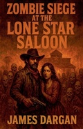 Cover: Zombie Siege at the Lone Star Saloon - Danny Boy Books